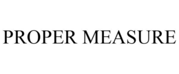 PROPER MEASURE trademark