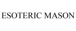 ESOTERIC MASON trademark