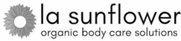LA SUNFLOWER ORGANIC BODY CARE SOLUTIONS trademark