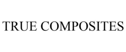 TRUE COMPOSITES trademark