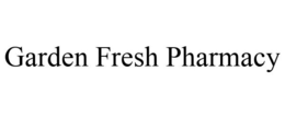 GARDEN FRESH PHARMACY trademark
