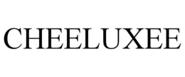 CHEELUXEE trademark