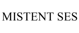MISTENT SES trademark