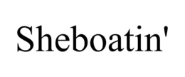 SHEBOATIN' trademark