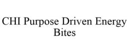 CHI PURPOSE DRIVEN ENERGY BITES trademark