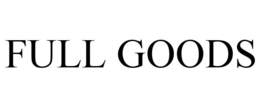 FULL GOODS trademark