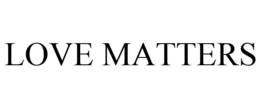 LOVE MATTERS trademark