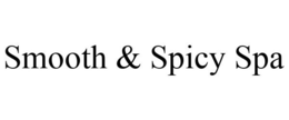 SMOOTH & SPICY SPA trademark