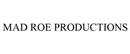 MAD ROE PRODUCTIONS trademark