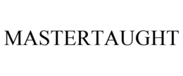 MASTERTAUGHT trademark