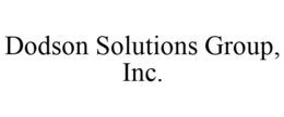 DODSON SOLUTIONS GROUP, INC. trademark