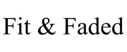 FIT & FADED trademark
