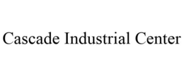 CASCADE INDUSTRIAL CENTER trademark