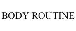 BODY ROUTINE trademark