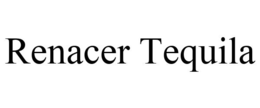 RENACER TEQUILA trademark