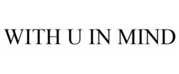WITH U IN MIND trademark