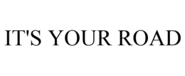 IT'S YOUR ROAD trademark