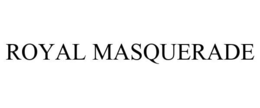 ROYAL MASQUERADE trademark