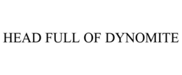 HEAD FULL OF DYNOMITE trademark