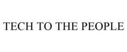 TECH TO THE PEOPLE trademark