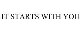 IT STARTS WITH YOU trademark
