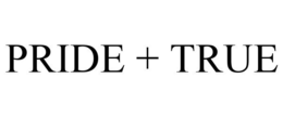 PRIDE + TRUE trademark