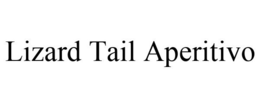 LIZARD TAIL APERITIVO trademark
