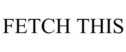 FETCH THIS trademark