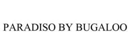 PARADISO BY BUGALOO trademark