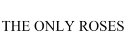 THE ONLY ROSES trademark