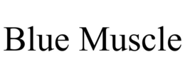 BLUE MUSCLE trademark