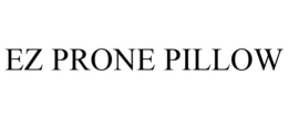 EZ PRONE PILLOW trademark