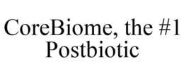 COREBIOME, THE #1 POSTBIOTIC trademark