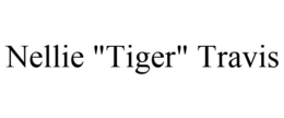 NELLIE "TIGER" TRAVIS trademark