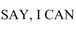 SAY, I CAN trademark