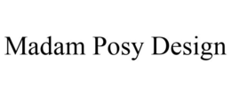 MADAM POSY DESIGN trademark