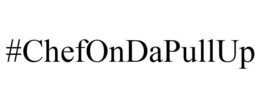 #CHEFONDAPULLUP trademark