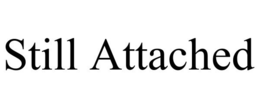 STILL ATTACHED trademark