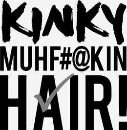 KINKY MUHF#@KIN HAIR! trademark