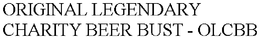 ORIGINAL LEGENDARY CHARITY BEER BUST - OLCBB trademark