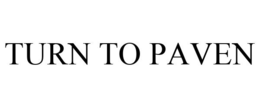TURN TO PAVEN trademark