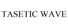 TASETIC WAVE trademark