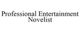 PROFESSIONAL ENTERTAINMENT NOVELIST trademark