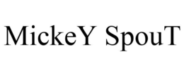 MICKEY SPOUT trademark