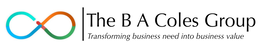 THE B A COLES GROUP TRANSFORMING BUSINESS NEED INTO BUSINESS VALUE trademark