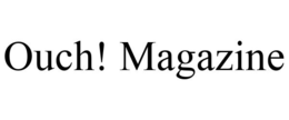 OUCH! MAGAZINE trademark