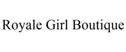ROYALE GIRL BOUTIQUE trademark
