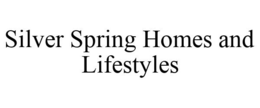SILVER SPRING HOMES AND LIFESTYLES trademark