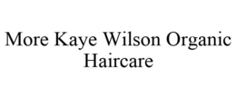 MORE KAYE WILSON ORGANIC HAIRCARE trademark
