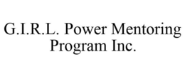 G.I.R.L. POWER MENTORING PROGRAM INC. trademark
